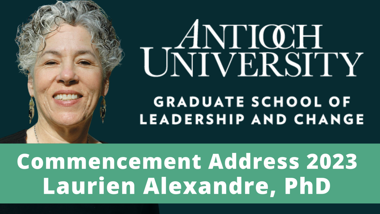 Laurien Alexandre on a green back ground with the words Antioch University Graduate School of Leadership and Change Commencement Address 2023