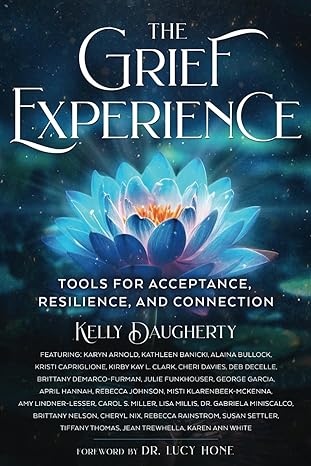 The Grief Experience Tools for Acceptance Resilience and Connection by Kelly Daugherty with a blue lotus flower