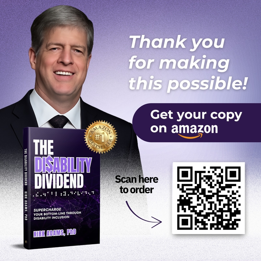 Kirk Adams smiles at the camera in a black suit, white shirt, and black tie against a textured purple-and-white background. Large white text in the upper right reads, “Thank you for making this possible!” Below it, a dark purple banner reads, “Get your copy on amazon,” with the Amazon logo. In the lower left, Adams holds a copy of his book, The Disability Dividend: Supercharge Your Bottom-Line Through Disability Inclusion. The black-and-purple book cover includes the title in large white and purple lettering, a dotted Braille-inspired design, and the author’s name, “Kirk Adams, PhD.” A gold “Amazon #1 Bestseller” seal appears near the upper-right corner of the book. To the right, black text reading “Scan here to order” and a curved purple arrow point toward a large black-and-white QR code in the lower-right corner. The overall image is a promotional graphic celebrating the book’s Amazon bestseller achievement and directing readers to purchase a copy.