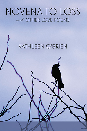 Book cover of Novena to Loss and Other Love Poems by Kathleen O’Brien, featuring a black bird perched on bare branches against a pale blue background.