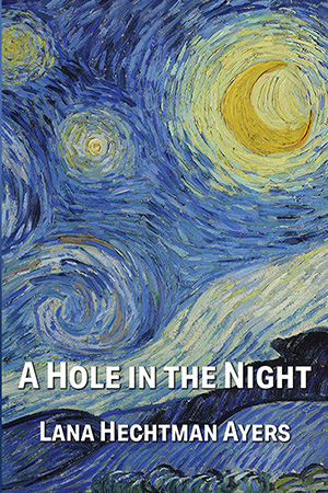 Book cover of A Hole in the Night by Lana Hechtman Ayers, featuring a swirling blue and yellow night sky above a dark landscape.