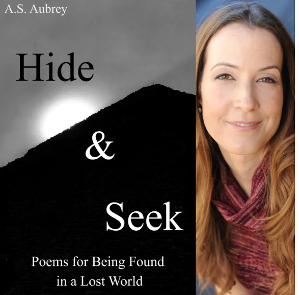 Book cover for Hide & Seek: Poems for Being Found in a Lost World by A.S. Aubrey, featuring a black-and-white mountain silhouette beside a portrait of the author.